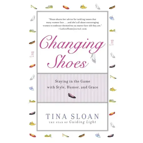 Changing Shoes: Staying in the Game with Style, Humor, and Grace