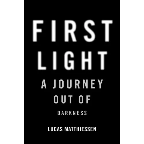 First Light: A Journey Out of Darkness