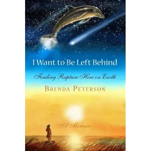 I Want to Be Left Behind: Finding Rapture Here on Earth