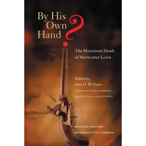 By His Own Hand? The Mysterious Death of Meriweather Lewis