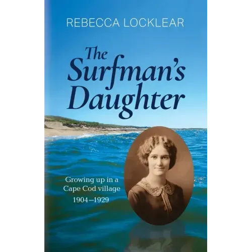 The Surfman's Daughter: Growing up in a Cape Cod village 1904-1929