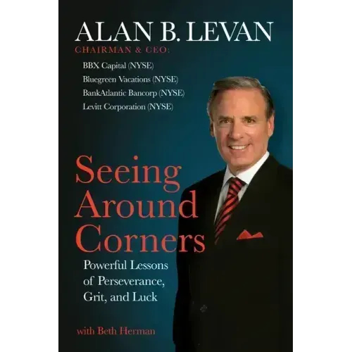 Seeing Around Corners: Powerful Lessons of Perseverance, Grit, and Luck