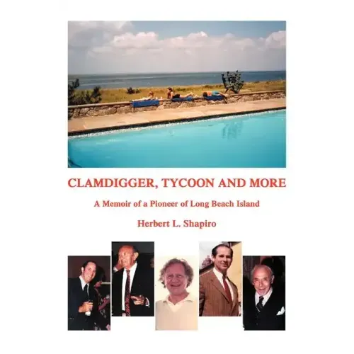 Clamdigger, Tycoon and More: A Memoir of a Pioneer of Long Beach Island