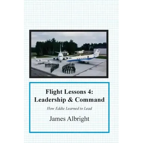 Flight Lessons 4: Leadership and Command: How Eddie Learned to Lead