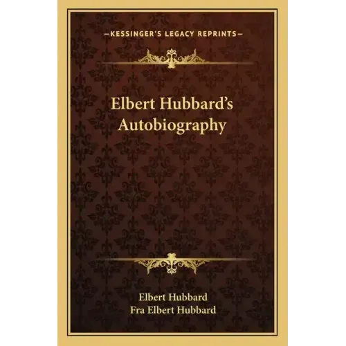 Elbert Hubbard's Autobiography