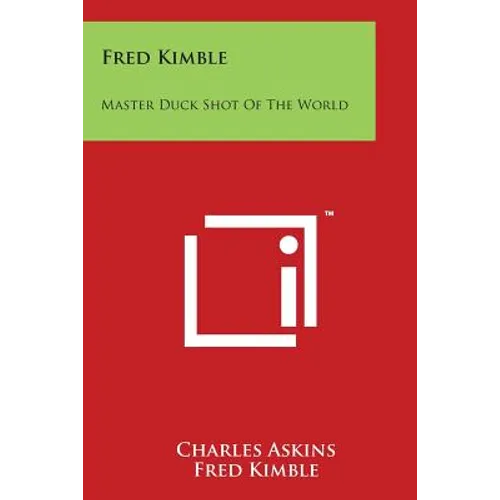 Fred Kimble: Master Duck Shot Of The World