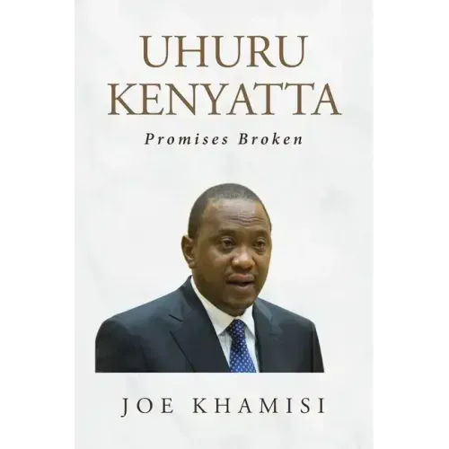 Uhuru Kenyatta: Promises Broken