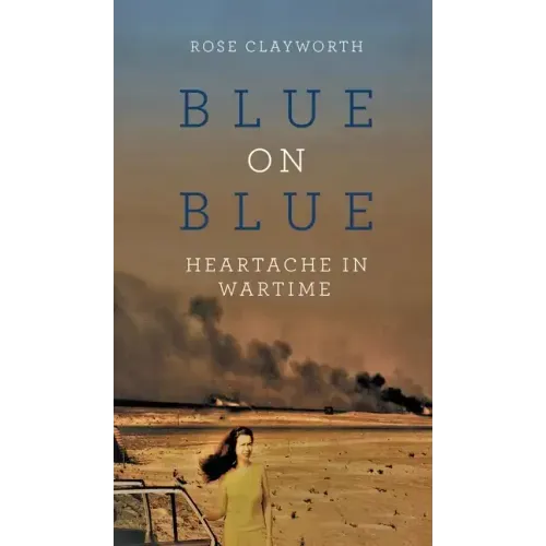 Blue on Blue: Heartache in Wartime