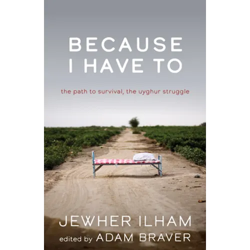 Because I Have to: The Path to Survival, the Uyghur Struggle