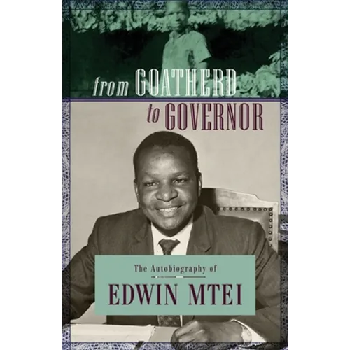 From Goatherd to Governor. The Autobiography of Edwin Mtei