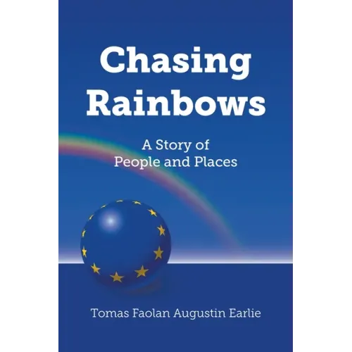 Chasing Rainbows: A Story of People and Places