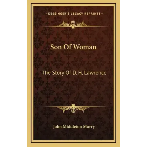 Son Of Woman: The Story Of D. H. Lawrence