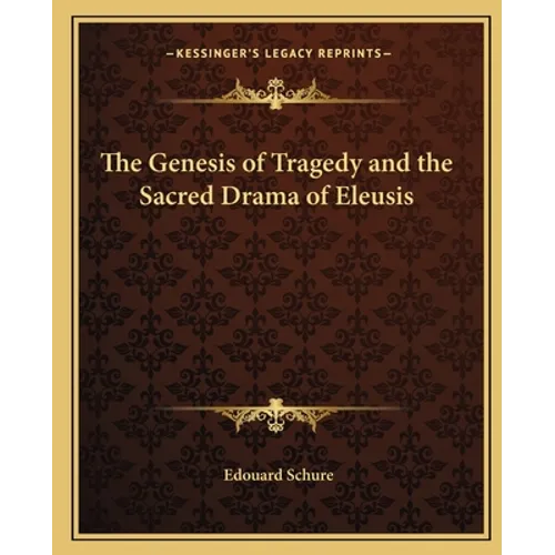 The Genesis of Tragedy and the Sacred Drama of Eleusis