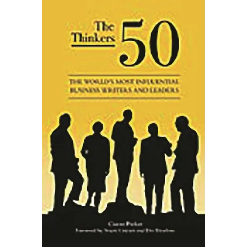The Thinkers 50: The World's Most Influential Business Writers and Leaders