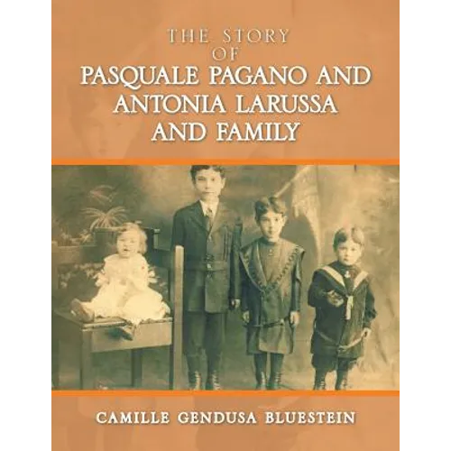 The Story of Pasquale Pagano and Antonia LaRussa and Family