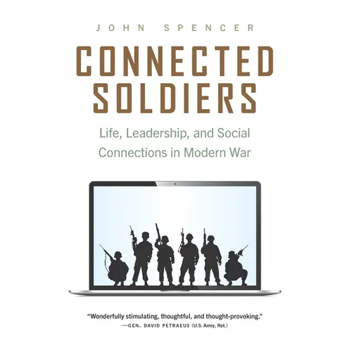 Connected Soldiers: Life, Leadership, and Social Connections in Modern War