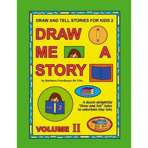Draw and Tell Stories for Kids 2: Draw Me a Story Volume 2