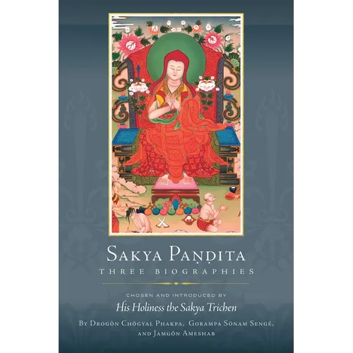 Sakya Pandita: Three Biographies