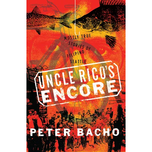 Uncle Rico's Encore: Mostly True Stories of Filipino Seattle