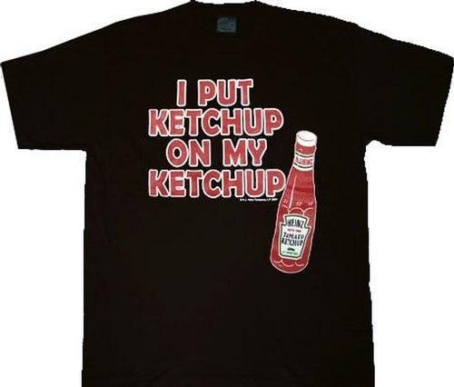 Heinz I Put Ketchup on My Ketchup T-shirt