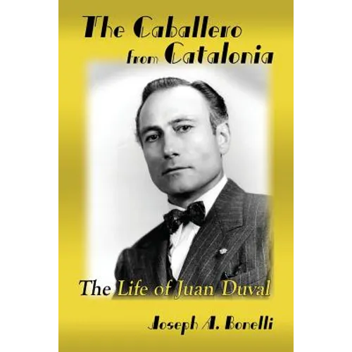 The Caballero from Catalonia: The Life of Juan Duval
