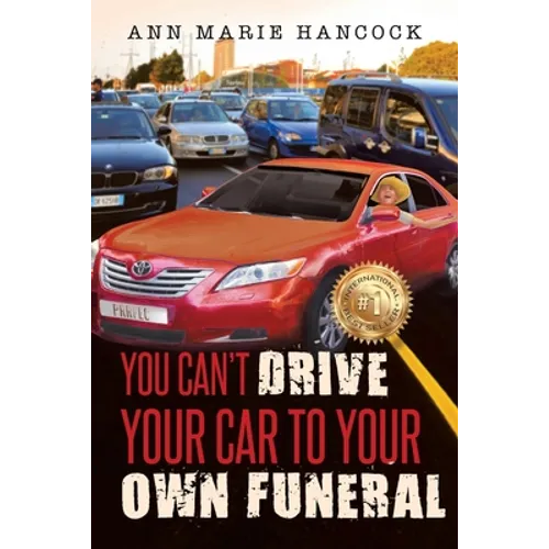 You Can't Drive Your Car to Your Own Funeral - Paperback