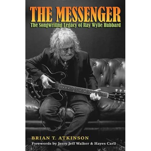 The Messenger: The Songwriting Legacy of Ray Wylie Hubbard