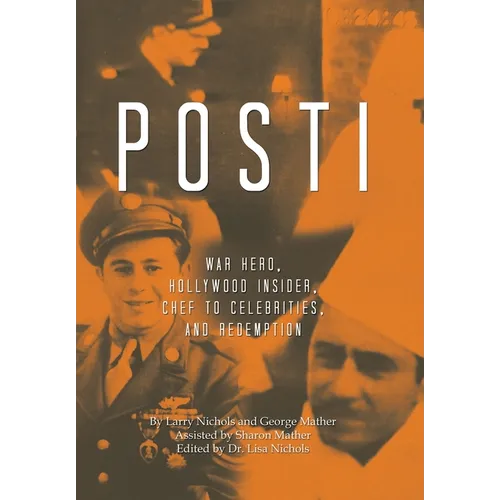 Posti: War Hero, Hollywood Insider, Chef to Celebrities, and Redemption - Hardcover