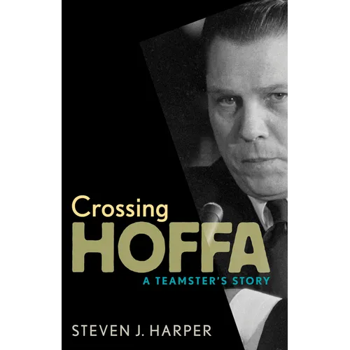 Crossing Hoffa: A Teamster's Story