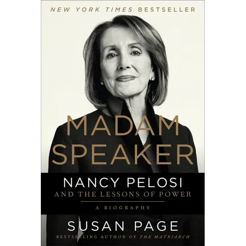 Madam Speaker: Nancy Pelosi and the Lessons of Power
