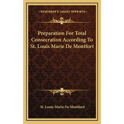 Preparation For Total Consecration According To St. Louis Marie De Montfort