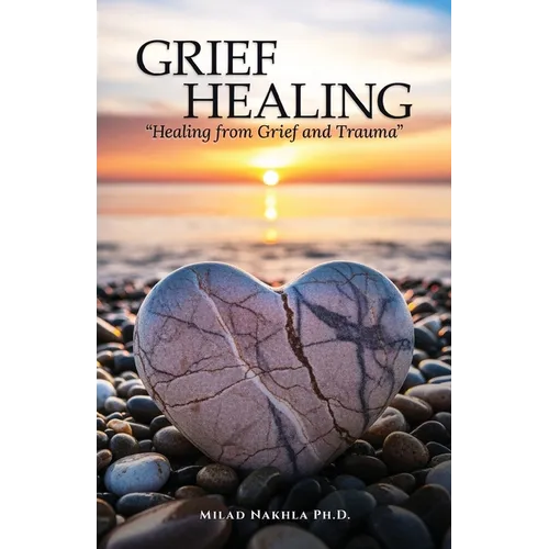 Grief Healing "Healing from Grief and Trauma"