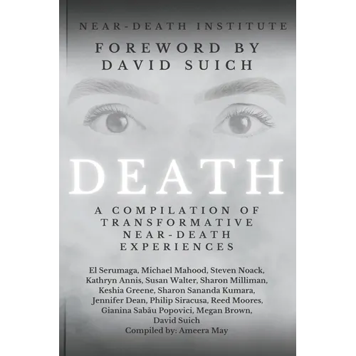 Death: A Compilation of Transformative Near-Death Experiences