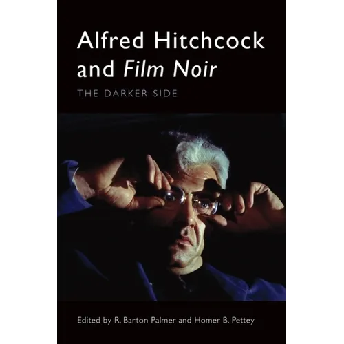 Alfred Hitchcock and Film Noir: The Darker Side - Paperback