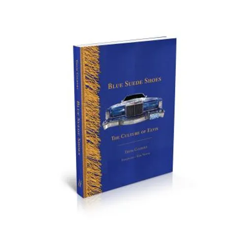 Blue Suede Shoes: The Culture of Elvis