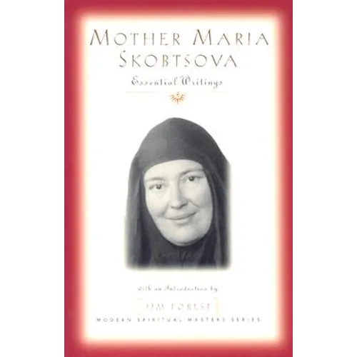 Mother Maria Skobtsova: Essential Writings