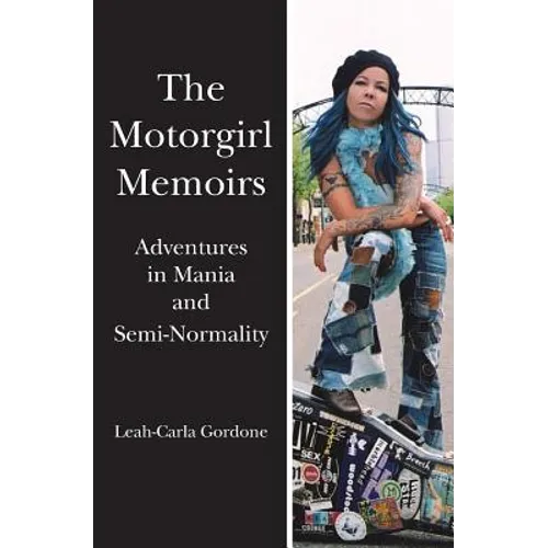 The Motorgirl Memoirs: Adventures in Mania and Semi-Normality