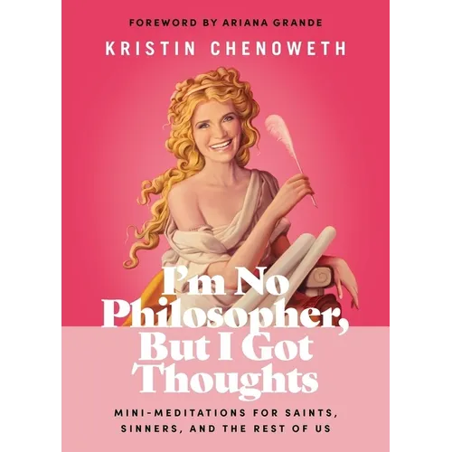 I'm No Philosopher, But I Got Thoughts: Mini-Meditations for Saints, Sinners, and the Rest of Us