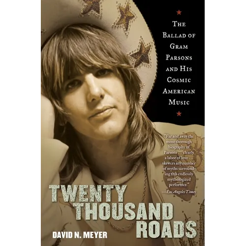Twenty Thousand Roads: The Ballad of Gram Parsons and His Cosmic American Music