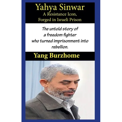 Yahya Sinwar: A Resistance Icon