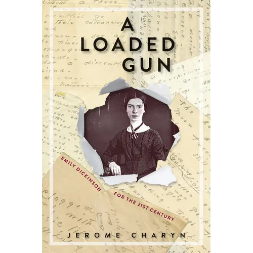 A Loaded Gun: Emily Dickinson for the 21st Century
