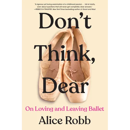 Don't Think, Dear: On Loving and Leaving Ballet