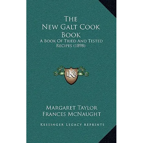 The New Galt Cook Book: A Book Of Tried And Tested Recipes (1898)