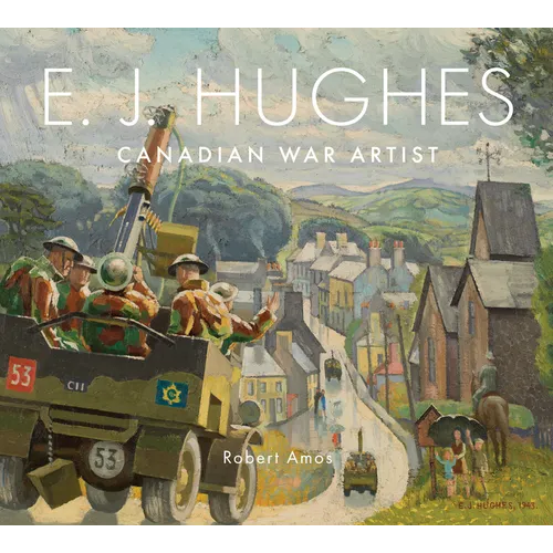 E. J. Hughes: Canadian War Artist