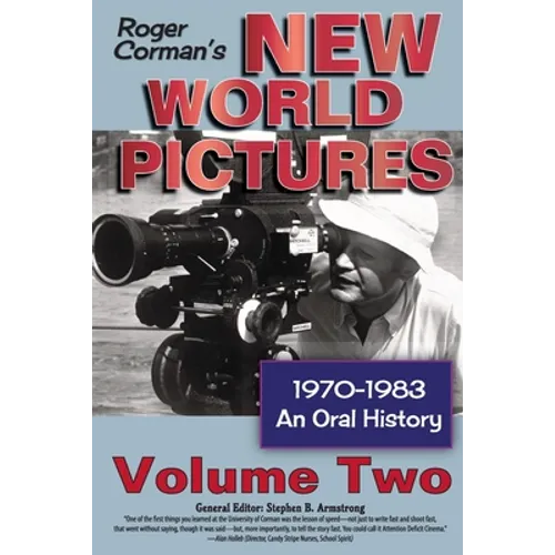 Roger Corman's New World Pictures, 1970-1983: An Oral History, Vol. 2