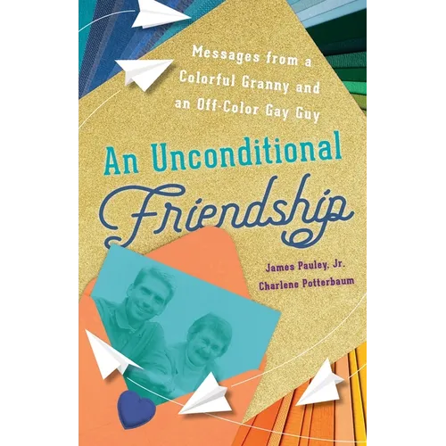 An Unconditional Friendship: Messages from a Colorful Granny and an Off-Color Gay Guy