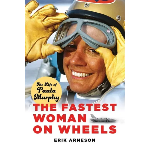 The Fastest Woman on Wheels: The Life of Paula Murphy