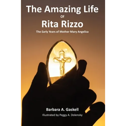 The Amazing Life of Rita Rizzo: The Early Years of Mother Mary Angelica