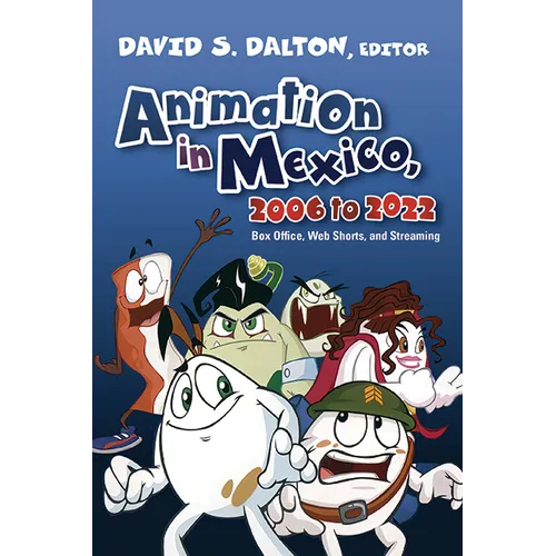 Animation in Mexico, 2006 to 2022: Box Office, Web Shorts, and Streaming