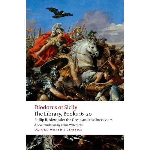 The Library, Books 16-20: Philip II, Alexander the Great, and the Successors